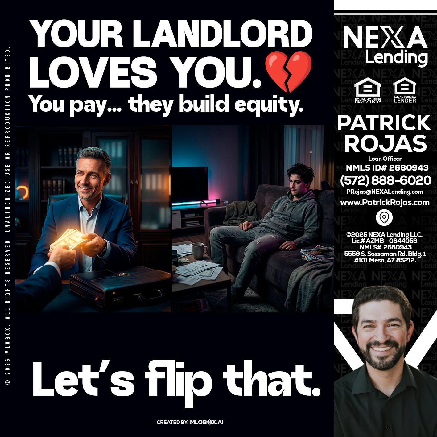 your landlord - Patrick Rojas -Loan Officer