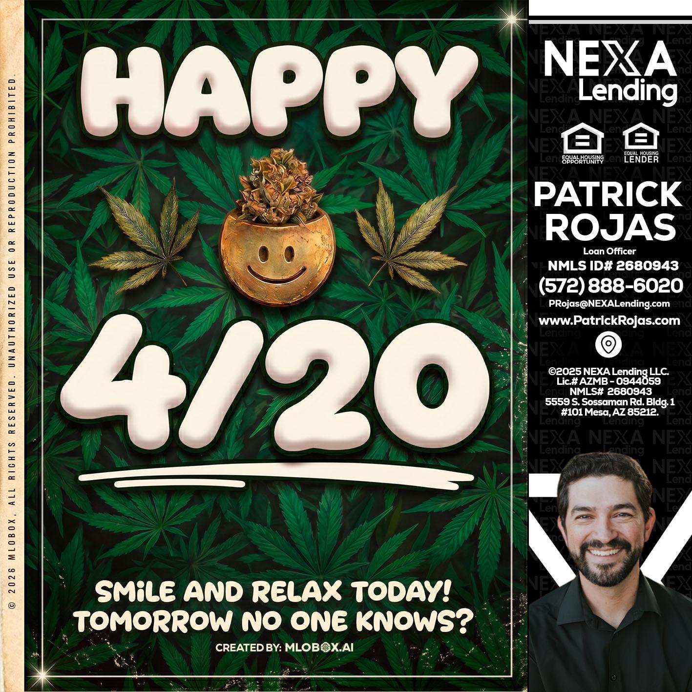 HAPPY 4/20 - Patrick Rojas -Loan Officer