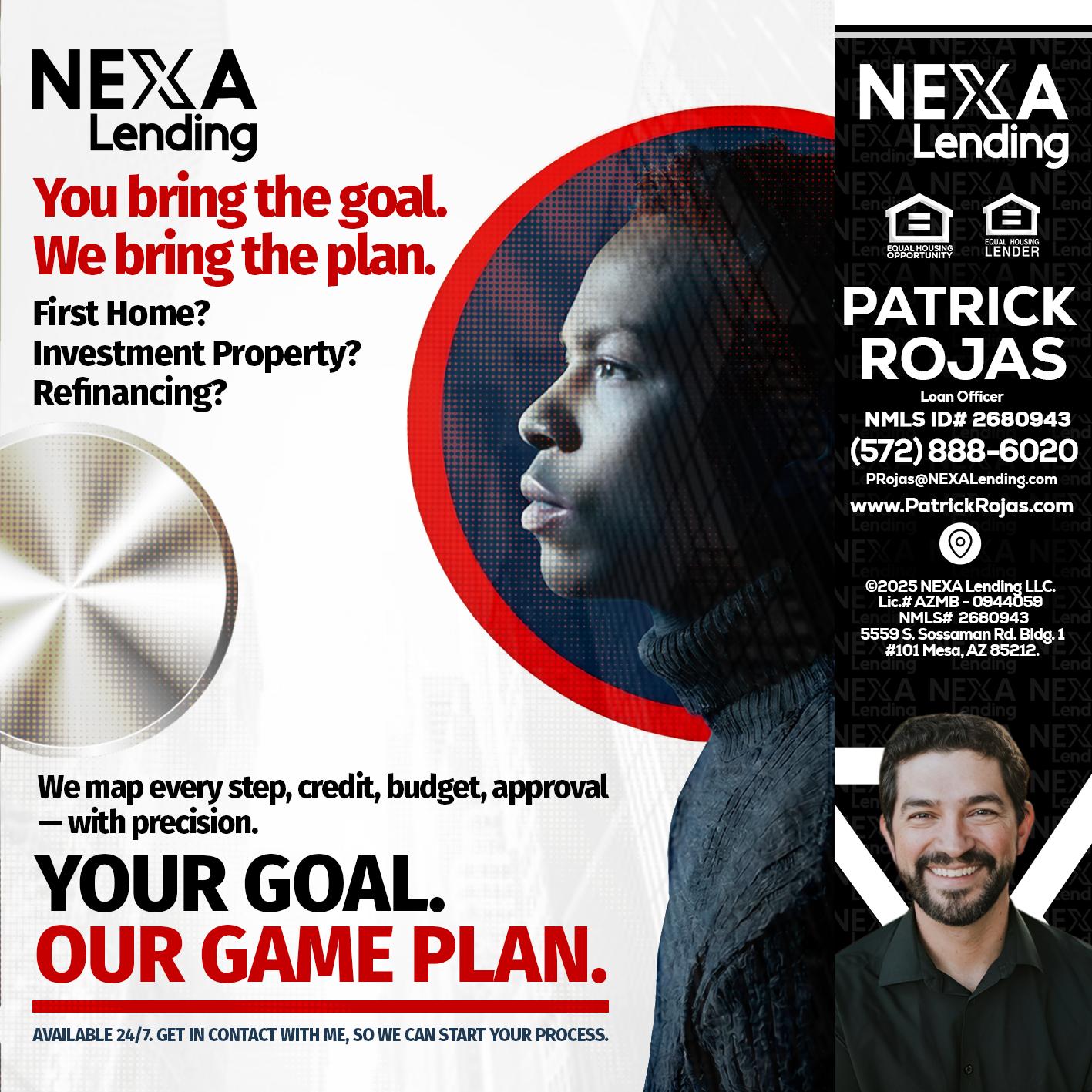 YOUR GOAL. OUR GAME PLAN. - Patrick Rojas -Loan Officer