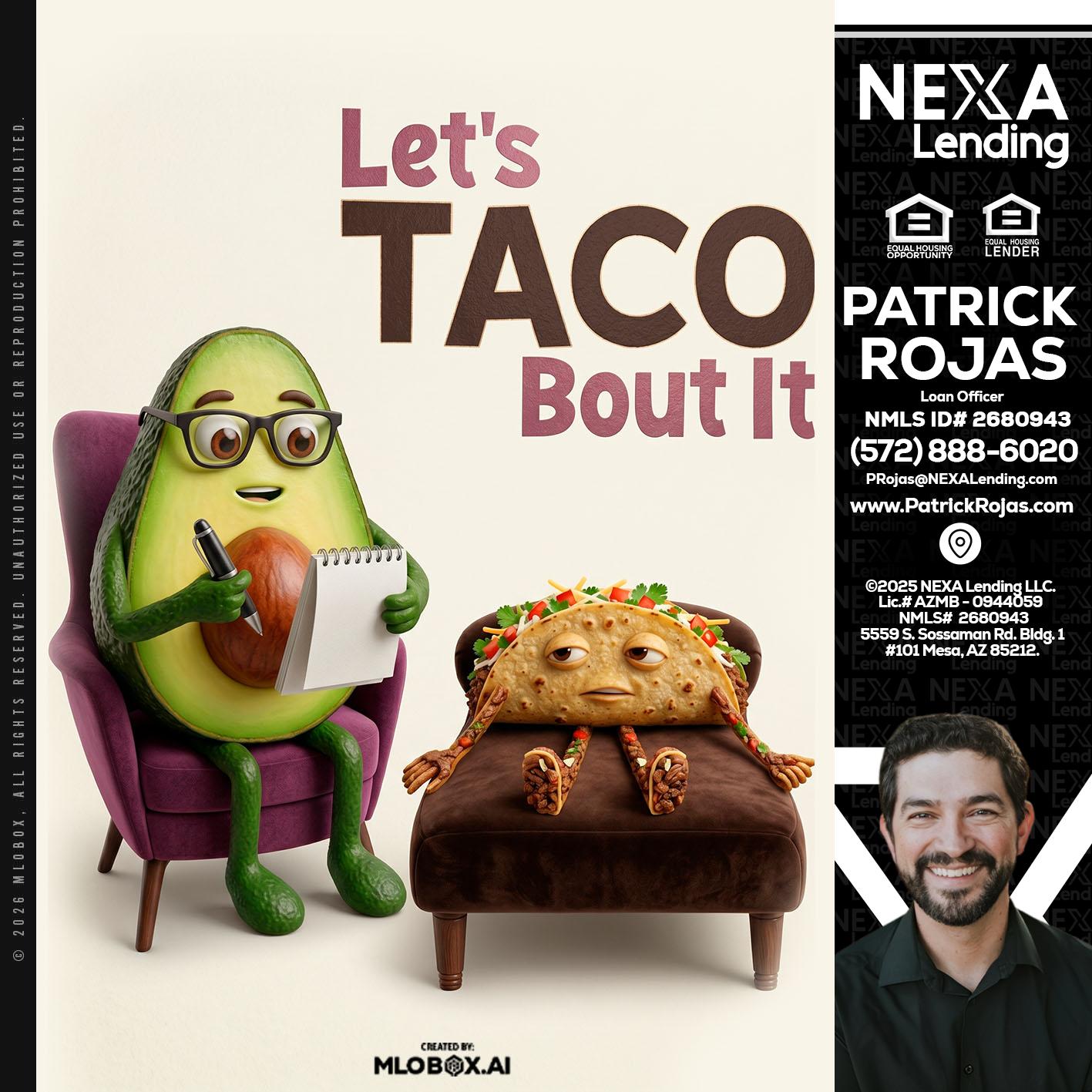 LETS TACO ABOUT IT - Patrick Rojas -Loan Officer