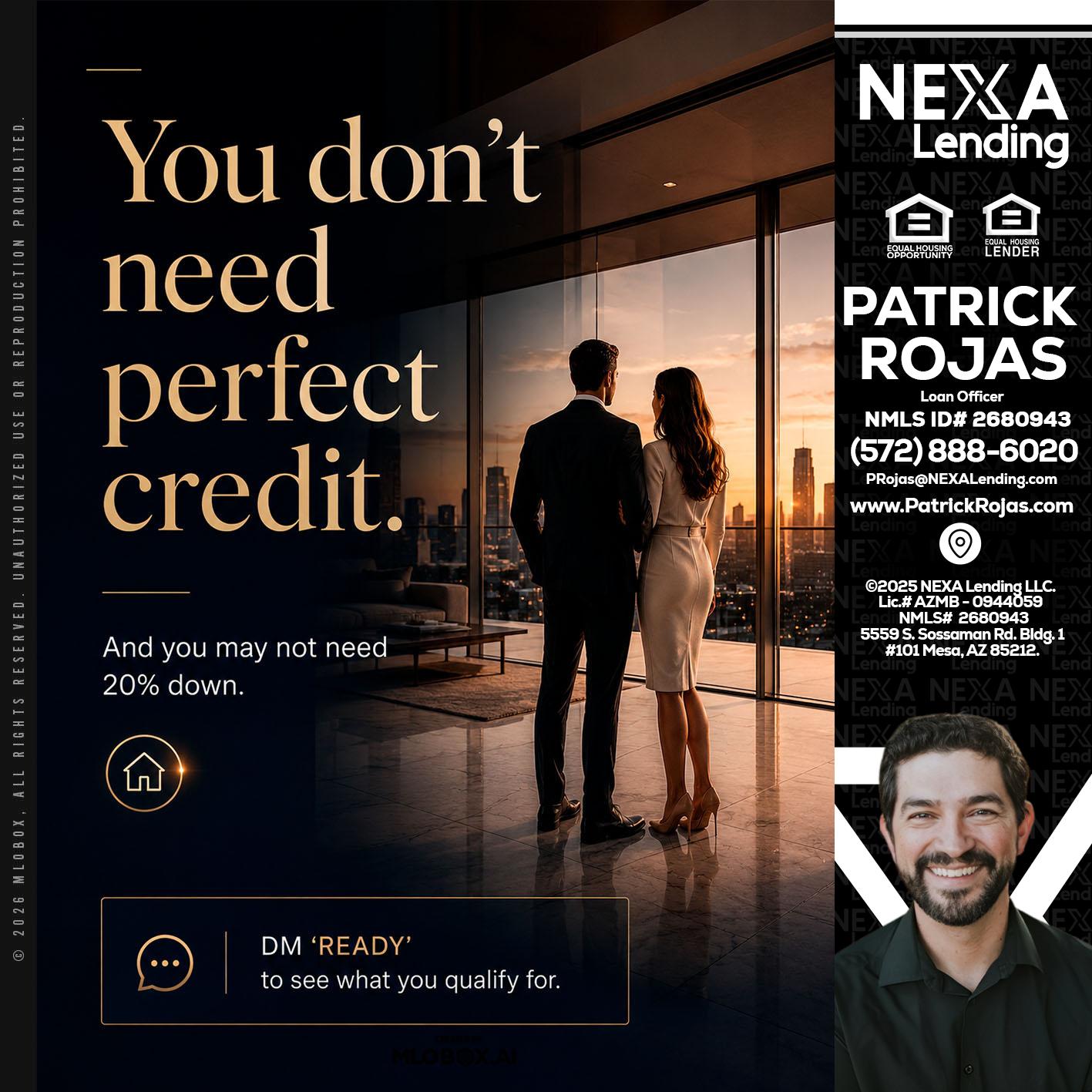 you don't need - Patrick Rojas -Loan Officer